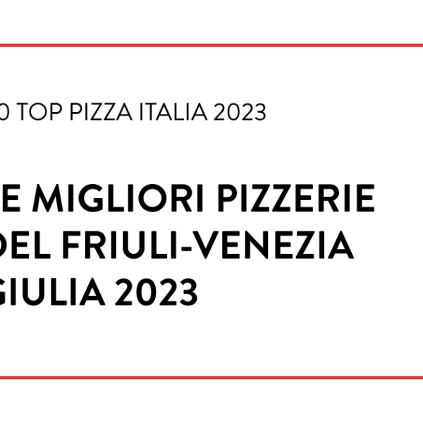 Migliori Pizzerie Friuli-Venezia Giulia 2023